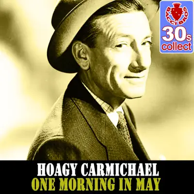 One Morning in May (Remastered) - Single - Hoagy Carmichael