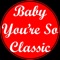 Baby You’re so Classic - Dmp Music lyrics