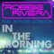 In the Morning - Robbie Rivera lyrics