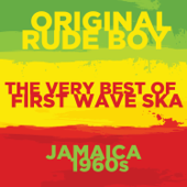 Original Rude Boy: The Very Best of First Wave Ska in 1960s Jamaica with the Skatalites, Toots and the Maytals, The Ethiopians, And More - Artisti Vari