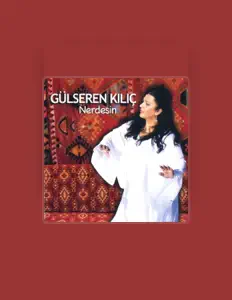 Gülseren Kılıç을(를) 듣고, 뮤직 비디오를 보고, 약력을 읽고, 투어 일정 등을 확인하세요!