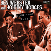 Ben Webster & Johnny Hodges - Blow Your Fuse!