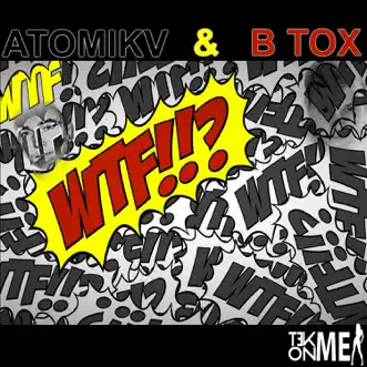 Wtf - Single by Atomik V & B Tox album reviews, ratings, credits