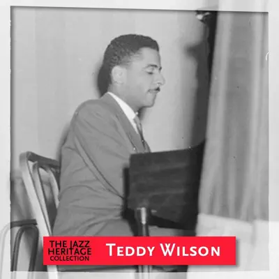 Jazz Heritage: Teddy Wilson - Teddy Wilson Jazz Heritage: Teddy Wilson - Teddy Wilson