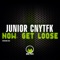 Now Get Loose - Dj Junior Cnytfk lyrics
