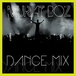 Dance Mix - Murat Boz Dance Mix - Murat Boz