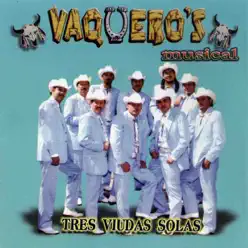 Tres Viudas Solas - Vaqueros Musical