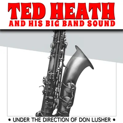 Ted Heath and His Big Band Sound - Ted Heath