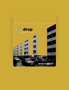 Eyedrop: песни, клипы, биография, даты выступлений и многое другое.