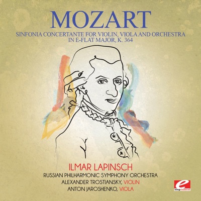 Mozart: Sinfonia Concertante for Violin, Viola and Orchestra in E-Flat Major, K. 364 (Remastered)