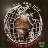 We Are All One (aka The Facts of Life) [1999 Reissue] - Dennis Brown