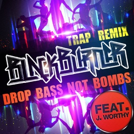 Drop Bass Not Bombs (Trap Remix) [feat. J. Worthy] Blackburner