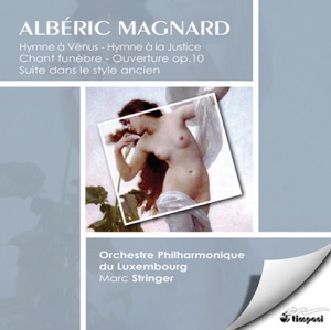 Magnard, A.: Hymne A La Justice - Suite D'Orchestre Dans Le Style Ancient - Chant Funebre - Ouverture