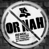 Or Nah (feat. The Weeknd, Wiz Khalifa and DJ Mustard) [Remix] - Ty Dolla $ign