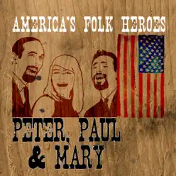 American Folk Heroes - Peter, Paul And Mary - Peter Paul and Mary