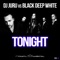 Tonight (DJ Jurij WMC Video Edit) - DJ Jurij & Black Deep White lyrics