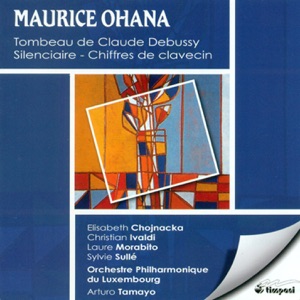 Ohana, M.: Tombeau De Claude Debussy - Chiffres De Clavecin - Silenciaire