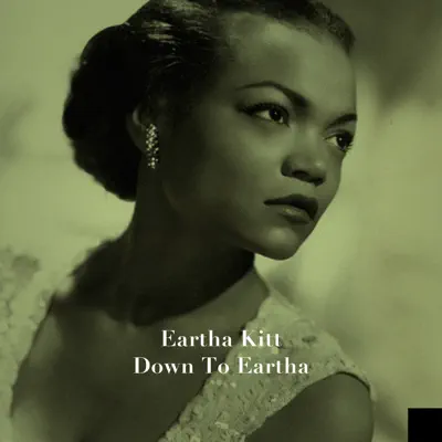 Down to Eartha - Eartha Kitt