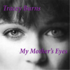 My Mother's Eyes - Tracey Burns