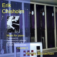 E. Chisholm: Music for Piano, Vol. 3 - Murray McLachlan