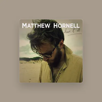 Listen to Matthew Hornell, watch music videos, read bio, see tour dates & more!