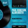 Negro Spirituals (Mono Version) - Paul Robeson & Alan Booth