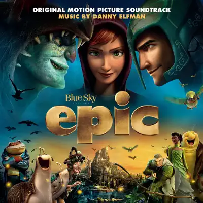 Epic (Original Motion Picture Soundtrack) - Danny Elfman Epic (Original Motion Picture Soundtrack) - Danny Elfman