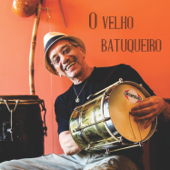 O Velho Batuqueiro - Osvaldinho da Cuíca