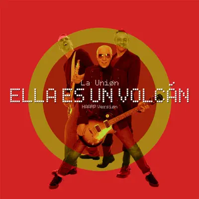 Ella Es un Volcán (Haarp Version) - Single - La Union