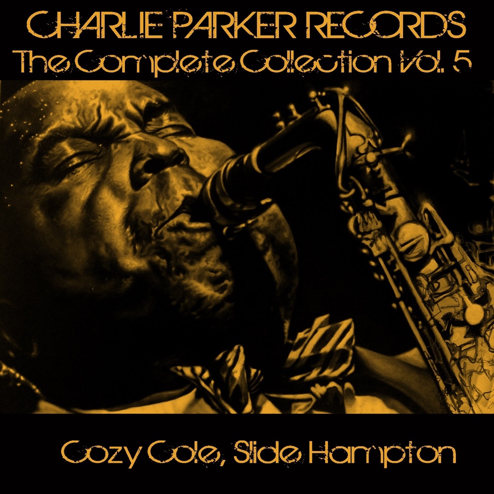 Обложка альбома «Charlie Parker Records: The Complete Collection, Vol. 5» — Cozy Cole & Slide Hampton