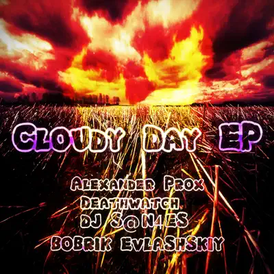 Ακούστε το άλμπουμ Cloudy Day EP από Alexander Prox, DeathWatch, Bobrik Evlashskiy & DJ S@N4ES