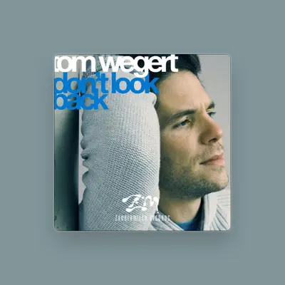 Listen to Tom Wegert, watch music videos, read bio, see tour dates & more!