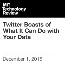 Twitter Boasts of What It Can Do with Your Data (Unabridged)