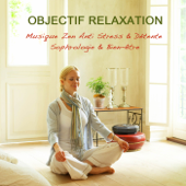 Objectif relaxation : Musique zen anti stress & détente, sophrologie & bien-être - Oasis de Détente et Relaxation