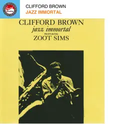 Jazz Immortal (feat. Zoot Sims) - Clifford Brown Jazz Immortal (feat. Zoot Sims) - Clifford Brown