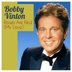 Roses Are Red (My Love) - Single - Bobby Vinton Roses Are Red (My Love) - Single - Bobby Vinton