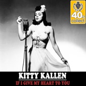Kitty Kallen - If I Give My Heart to You (Remastered)