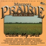 Mamou Prairie Band - Attrappes-moi mon chapeau (Catch My Hat)