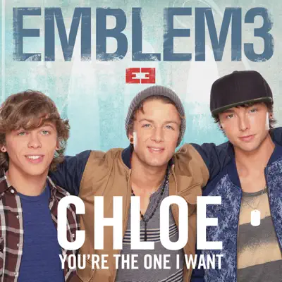 Chloe (You're the One I Want) - Single - Emblem3