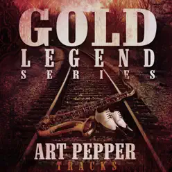Art Pepper Tracks - Gold Legend Series - Single - Art Pepper Art Pepper Tracks - Gold Legend Series - Single - Art Pepper