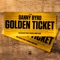 Golden Ticket (feat. Tanya Lacey) - Danny Byrd lyrics