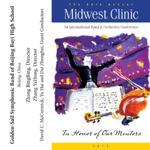 2012 Midwest Clinic: Golden-Sail Symphonic Band of Beijing Bayi High School (Live)