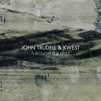 Through the Dust - John Trudell & Kwest