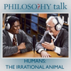 022: Humans: The Irrational Animal (feat. Stephen Stich) - Philosophy Talk