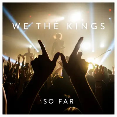 So Far - We The Kings