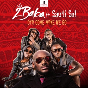 Oya Come Make We Go (feat. Sauti Sol) - Single