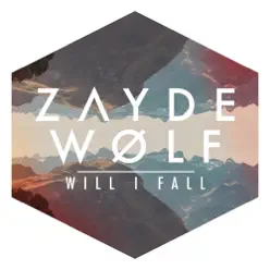 Will I Fall - Single - Zayde Wølf Will I Fall - Single - Zayde Wølf