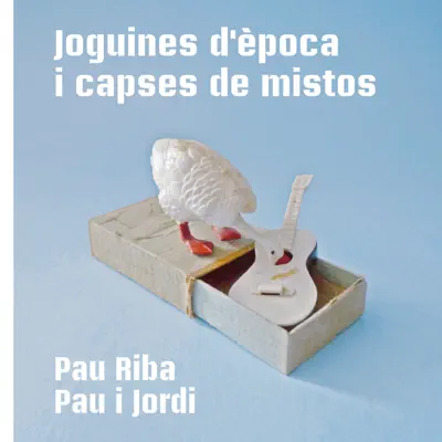 Joguines D'Època I Capses de Mistos - Pau Riba