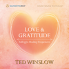 Love & Gratitude: Solfeggio Healing Frequencies (432hz & 528hz) - Ted Winslow