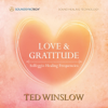 Love & Gratitude: Solfeggio Healing Frequencies (432hz & 528hz) - Ted Winslow